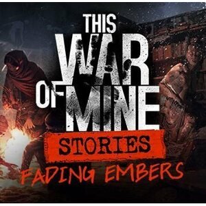 Videójáték kiegészítő This War of Mine: Stories Fading Embers (ep. 3) - PC DIGITAL